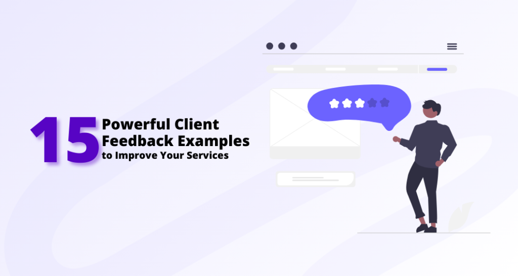 15 Powerful Client Feedback Examples to Improve Your Services